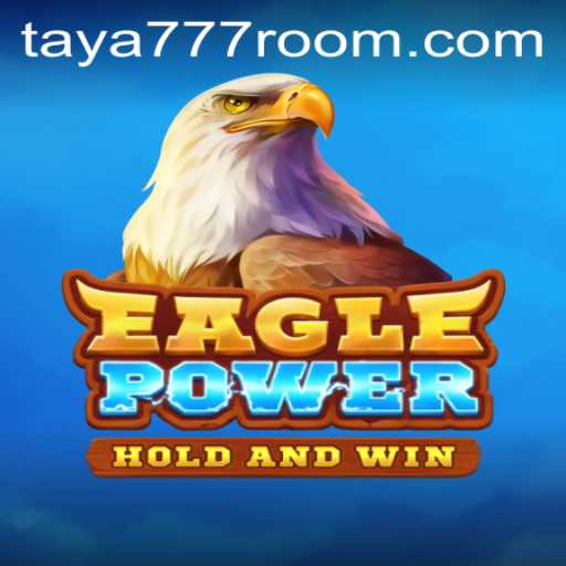 Exploring the Adventures of EaglePower: A Captivating Gaming Experience with Taya 777