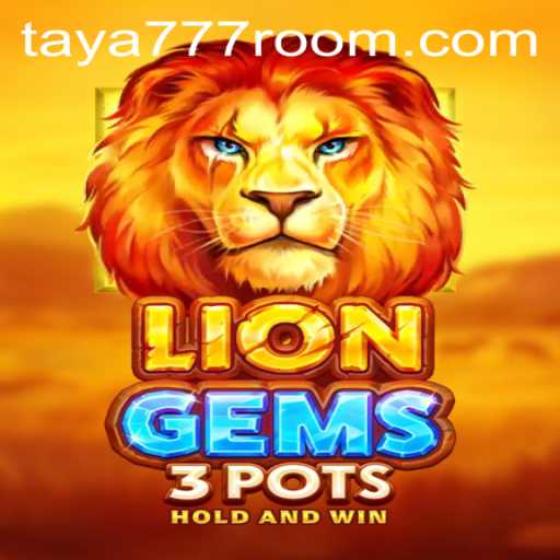 Unveiling LionGems3pots: A Dazzling Slot Adventure with Taya 777