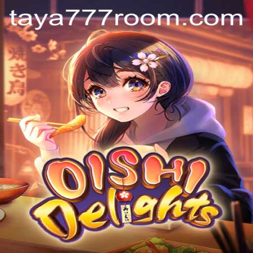 Exploring the World of OishiDelights: A Dive into Taya 777