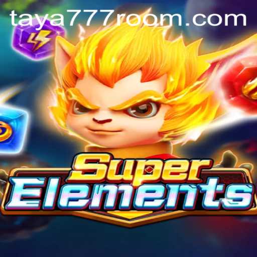 Exploring SuperElements and the Magic of Taya 777