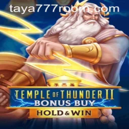 Explore the Exciting World of TempleofThunderIIBonusBuy: A Journey with Taya 777