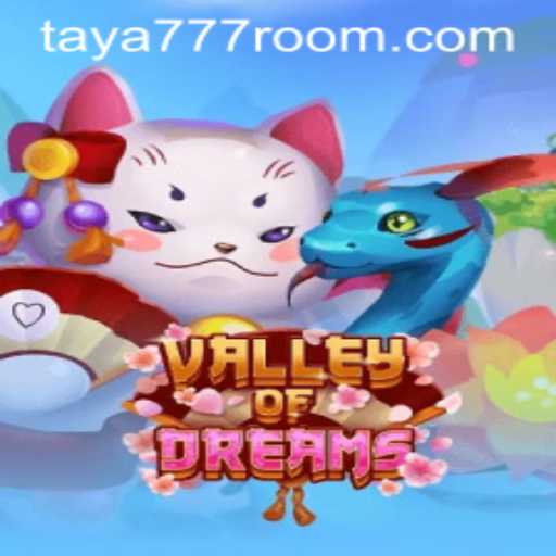 Exploring the Enchanting World of ValleyofDreams: A Journey with Taya 777