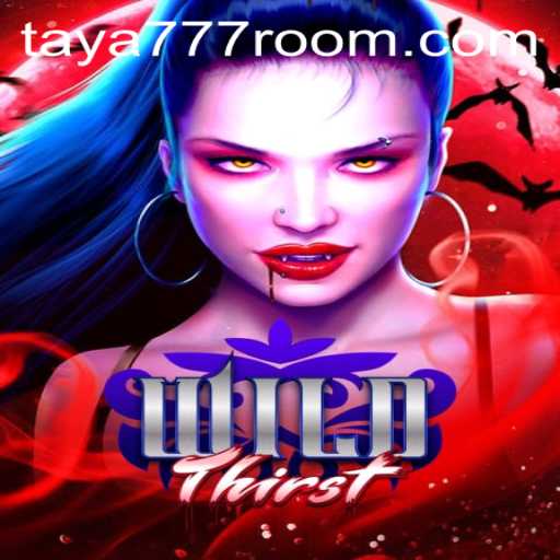 Exploring the Thrilling World of WildThirst and the Mystery of Taya 777